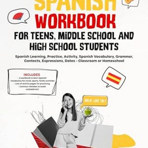 Spanish Workbook for Teens, Middle School, and High School Students: Spanish Learning, Practice, Activity, Spanish Vocabulary, Grammar, Contexts, Expressions, Dates - Classroom or Homeschool